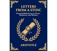 Letters from a Stoic: Wisdom, Calm, and Courage in the Face of Life (Large Print Deluxe Hardcover Edition For Easy Reading)