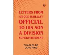 Letters from an Old Railway Official to His Son, a Division Superintendent