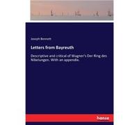 Letters from BayreuthDescriptive and critical of Wagners Der Ring des Nibelungen. With an appendix. - Joseph Bennett - BoD Third Party Titles - Livre en A Joseph BennettJoseph Bennett (Auteur)
