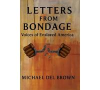 Letters from Bondage: Voices of Enslaved America