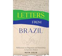 Letters from Brazil: Reflections on Migration and Friendship-An Epistolary Memoir
