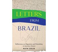 Letters from Brazil Reflections on Migration and Friendship-An Epistolary Memoir - Ruth Zelig - She Writes Press - ebook (ePub) - Livre