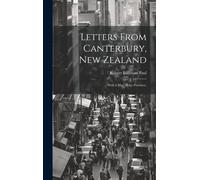 Letters From Canterbury, New Zealand; With A Map Of The Province,