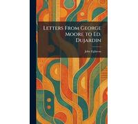 Letters From George Moore to Ed. Dujardin