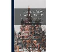 Letters From Headquarters or The Realities of the War in the Crimea - Creative Media Partners LLC - Creative Media Partners LLC - Livre en Anglais Creative Media Partners LLCCreative Media Partners LL