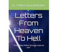 Letters From Heaven To Hell: "from Abba Father through mom to son"