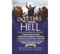 Letters from Hell: Dispatches from the Afterlife (SPIRITUAL WARFARE SERIES BOOK 4): A Journey through the Chronicles of the Unseen World The Four Views of Hell and the Afterlife You Should Know