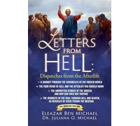 Letters from hell: The Journeys of the Soul through Hell and Heaven, As Revealed by Jesus Yeshua the Messiah