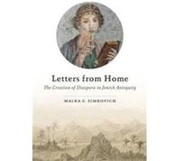 Letters from Home: The Creation of Diaspora in Jewish Antiquity