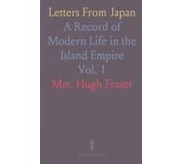 Letters From Japan: A Record of Modern Life in the Island Empire