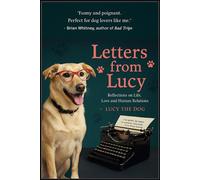 Letters From Lucy - Reflections on Life, Love and Human Relations - Lucy the Dog - Iliad Books - ebook (ePub) - Livre