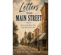 Letters from Main Street: Stories of the Places That Keep Small Towns Alive