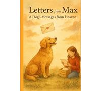 Letters from Max: A Dog’s Messages from Heaven