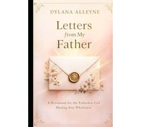 Letters From My Father : A Devotional For The Fatherless Girl: All Women Were Girls