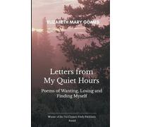 Letters from My Quiet Hours Poems of Wanting, Losing and Finding Myself