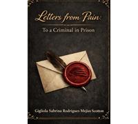 Letters from Pain: To a Criminal in Prison