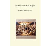 Letters from Port Royal (Classic Books)