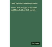 Letters from Portugal, Spain, Sicily, and Malta. In 1812, 1813, and 1814