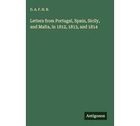 Letters from Portugal, Spain, Sicily, and Malta, in 1812, 1813, and 1814