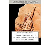 Letters From Priests To The Kings Esarhaddon And Assurbanipal