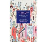 Letters From Russia by Astolphe De Custine Anka Muhlstein, Astolphe Custine, Astolphe De Custine (Auteur)