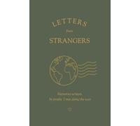 Letters from Strangers / Memories written by people I met along the way / Letters from Strangers Around the World - Das besondere Reisetagebuch für ... Journal Filled with Real Human Connections