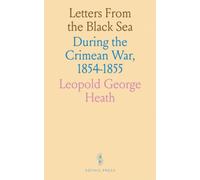 Letters From the Black Sea: During the Crimean War, 1854-1855