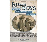 Letters From The Boys: Wisconsin World War I Soldiers Write Home