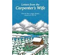 Letters From The Carpenter's Wife: Glacier Bay Lodge, Alaska Winter Of 1971-72