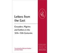 Letters From The East: Crusaders, Pilgrims And Settlers In The 12Th-13Th Centuries (Crusade Texts In Translation) (Paperback) Mr Keith Bate, Malcolm Barber, Professor Malcolm Barber (Auteur)