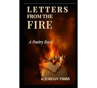 Letters From The Fire: A Christian Poetry Journey Through Depression, Faith, and God’s Unshakable Grace