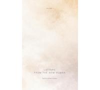 Letters From The New Human: Volume I