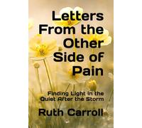 Letters From the Other Side of Pain: Finding Light in the Quiet After the Storm