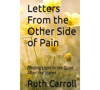 Letters From the Other Side of Pain: Finding Light in the Quiet After the Storm