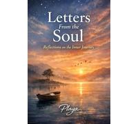 LETTERS FROM THE SOUL: Reflections on the Inner Journey