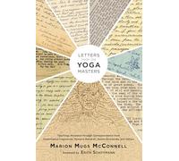 Letters from the Yoga Masters: Teachings Revealed through Correspondence from Paramhansa Yogananda, Ramana - [Version Originale] Inconnu (Auteur)