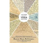 Letters from the Yoga Masters: Teachings Revealed through Correspondence from Paramhansa Yogananda, Ramana - [Version Originale] Inconnu (Auteur)