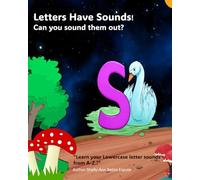 Letters Have Sounds! Can you sound them out?: “Learn your Lowercase letter sounds from A-Z.!”