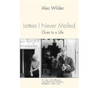 Letters I Never Mailed Clues to a Life by David Royalty Account Demsey Alec Wilder, David Demsey (Auteur)