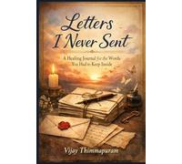 Letters I Never Sent: A Healing Journal for the Words You Had to Keep Inside