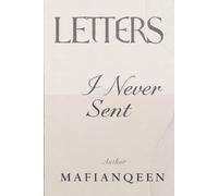 LETTERS I NEVER SENT: STORIES OF LOVE, LOSS, FORGIVENESS, AND THE WORDS WE COULD NEVER SAY