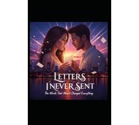 Letters I Never Sent: The words that almost changed everything