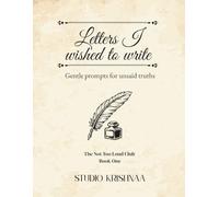 Letters I wished to write: Gentle prompts for unsaid truths