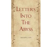 Letters Into The Abyss Fragments of a Restless Heart