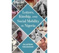 Letters, Kinship, And Social Mobility In Nigeria