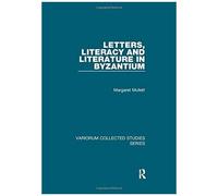 Letters, Literacy And Literature In Byzantium