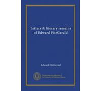 Letters & literary remains of Edward FitzGerald (v.6)