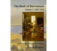 Letters & Memoirs of Sir Richard Francis Burton Volume 3: 1887-1924, Register and Bibliography