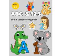 Letters & Numbers Coloring Book for Kids Ages 2-6: 45+ Fun Pages with ABCD, 1-10, and Cute Animals to Color!: Perfect for Little Learners: Teach ABCs, 123s, and Enjoy Coloring Cute Animals!
