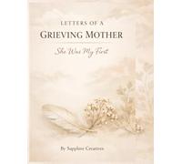 Letters of a Grieving Mother: She was my First